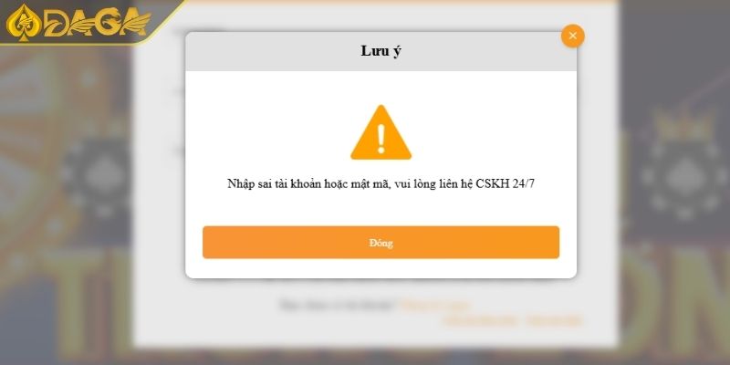 Hướng Dẫn Đăng Nhập DAGA Chi Tiết Từ A Đến Z Cho Tân Thủ 4 Đăng nhập DAGA nhiều lần không thành công có sao không?